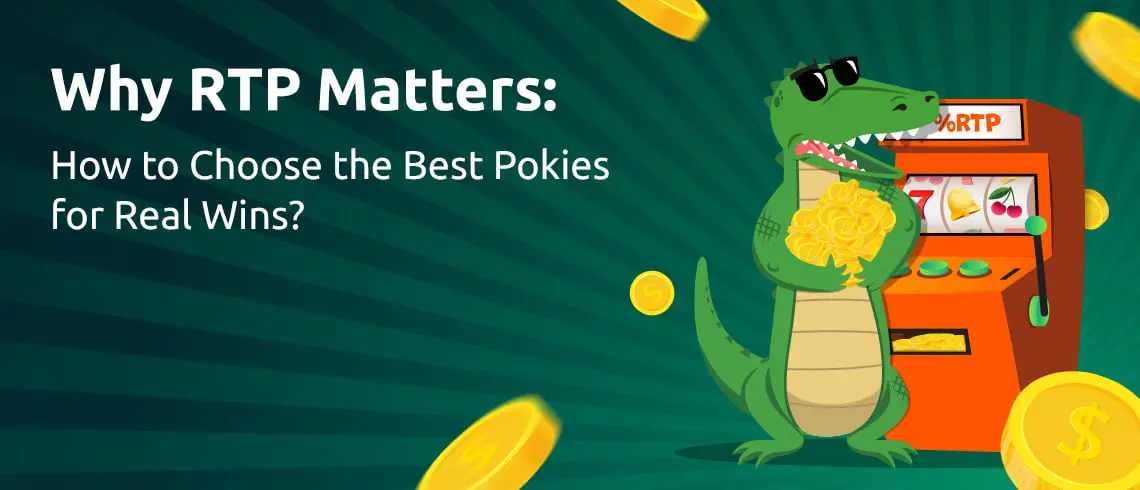 crocodile wearing sunglasses and holding gold coins next to an orange slot machine labeled 'RTP', with gold coins floating around. Text reads: 'Why RTP Matters – How to Choose the Best Pokies for Real Wins?' on a green background.