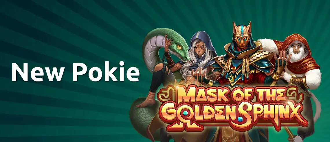 Banner featuring the text 'New Pokie' and characters from Mask of the Golden Sphinx, including a snake, a hooded woman, an Egyptian figure, and a cloaked monkey. Banner featuring the text 'New Pokie' and characters from Mask of the Golden Sphinx, including a snake, a hooded woman, an Egyptian figure, and a cloaked monkey.