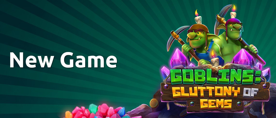 Goblins, gems, weapons, new online slot 